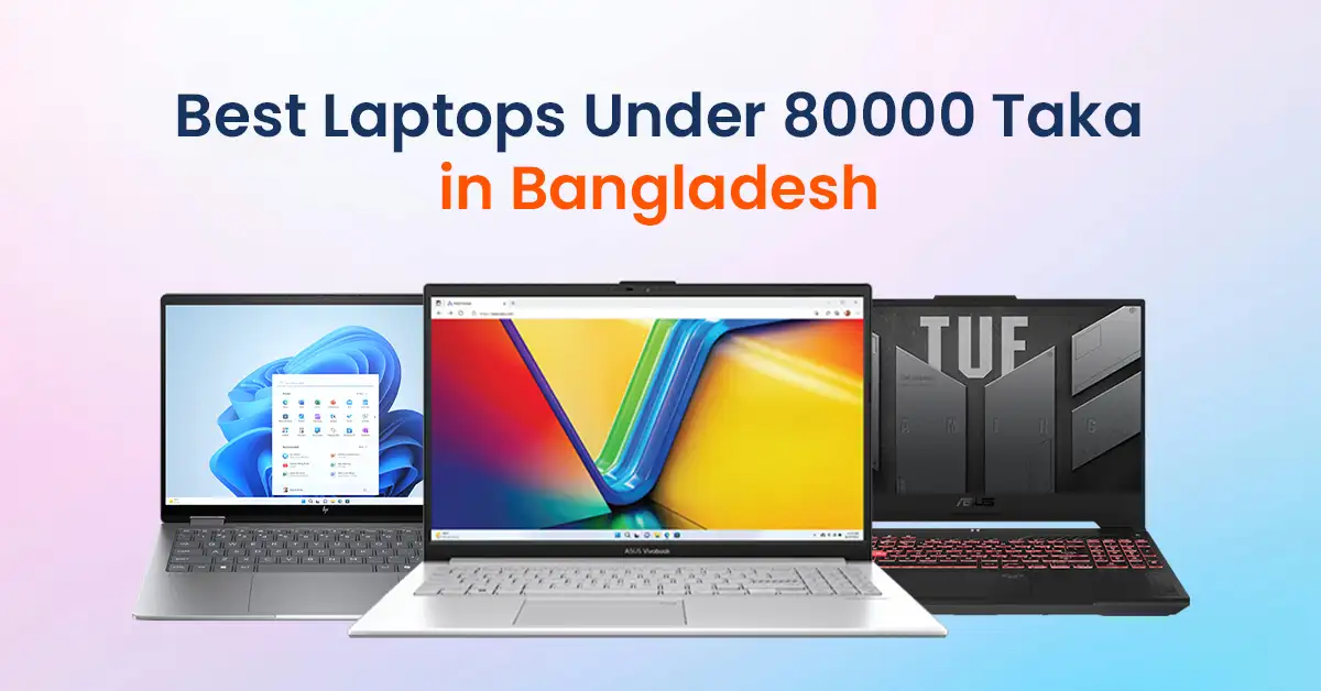 Best Laptops Under 80k Taka in Bangladesh