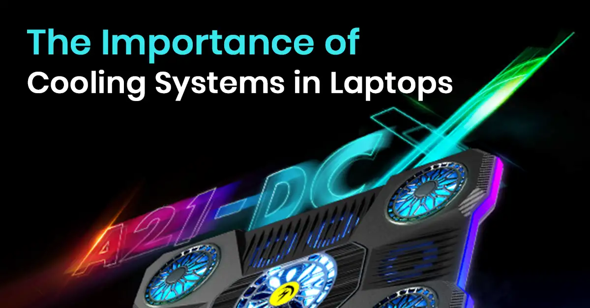 Importance of Cooling Systems in Laptops – Protect Your Investment