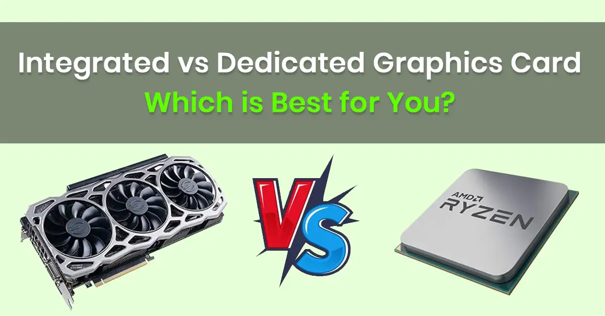 Integrated vs Dedicated-Graphics Card