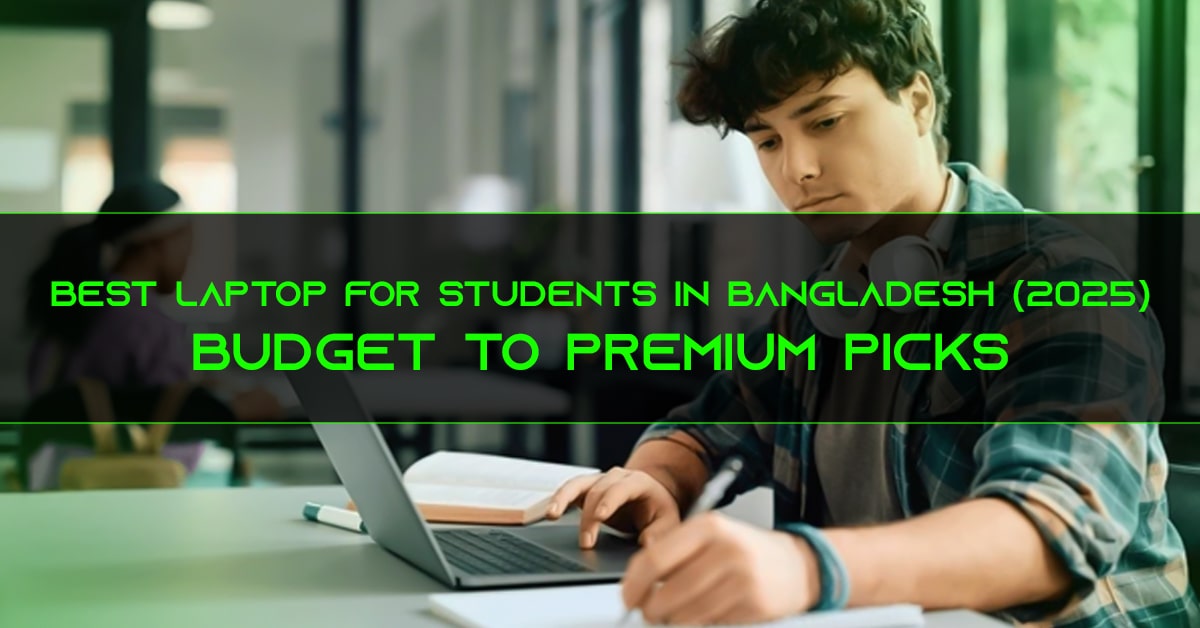 Best Laptop for Students in Bangladesh (2025) – Budget to Premium Picks
